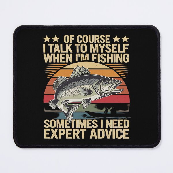 Item preview, Yes I Talk To Myself When Fishing Need Expert Advice  designed and sold by MarryIsMonth.