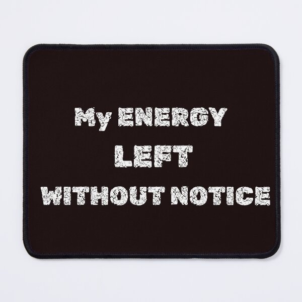 Item preview, My Energy Left Without Notice – Funny Introvert Quote for Stickers, Shirts & Mugs designed and sold by deadpanstudio.