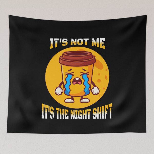 Item preview, It’s Not Me It’s the Night Shift – Funny Crying Coffee Night Worker Shirt Design designed and sold by Teeshart.