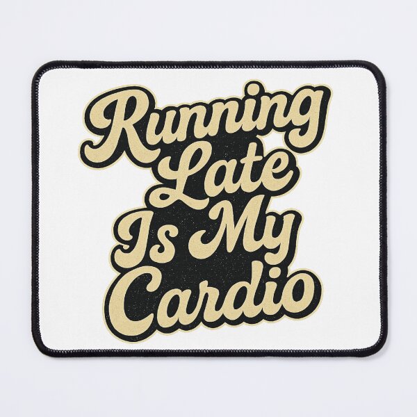 Item preview, Running Late Is My Cardio designed and sold by BB artwork.
