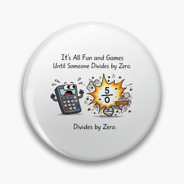 Item preview, It’s Fun and Games Until Someone Divides by Zero – Funny Math STEM Humor Design designed and sold by sciencefacts.