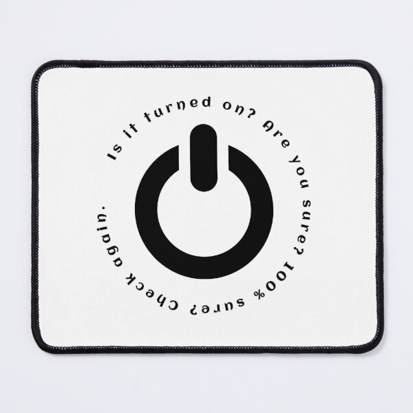 Item preview, Is it turned on? Are you sure? designed and sold by 4theloveofpearl.