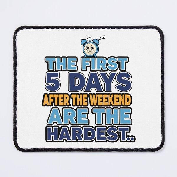 Item preview, The first 5 days after the weekend are the hardest designed and sold by Fuechse.