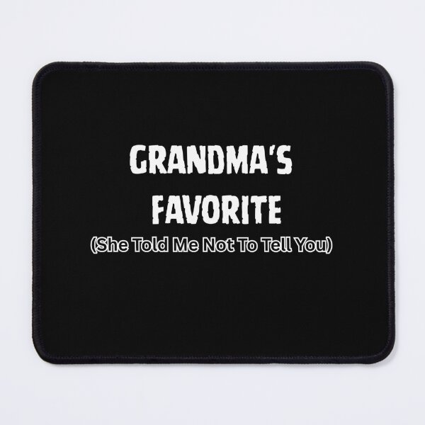 Item preview, Grandma’s Favorite (She Told Me Not To Tell You) – Funny Grandkid Quote designed and sold by w66aboo.