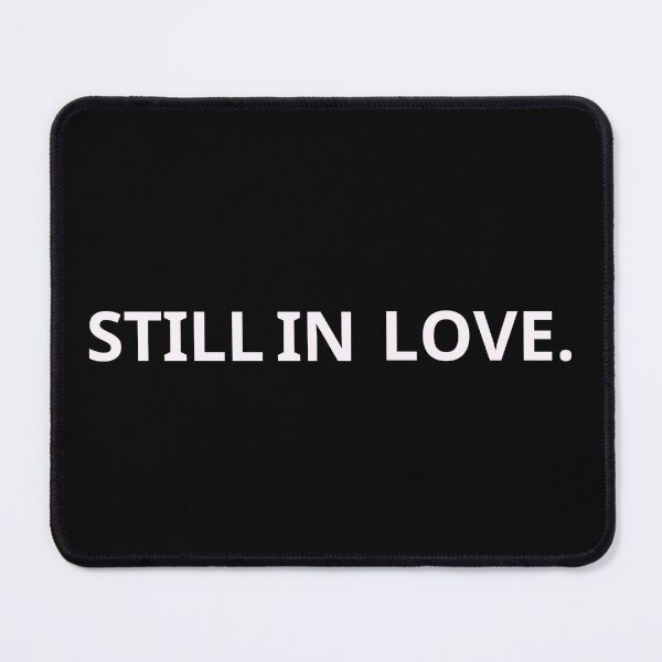 Item preview, Still In Love  Simple Love Quote Design designed and sold by Kotalo.