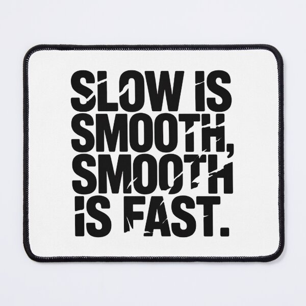Item preview, Slow Is Smooth Smooth Is Fast Warrior Mindset Discipline Focus designed and sold by HumansStuck12.