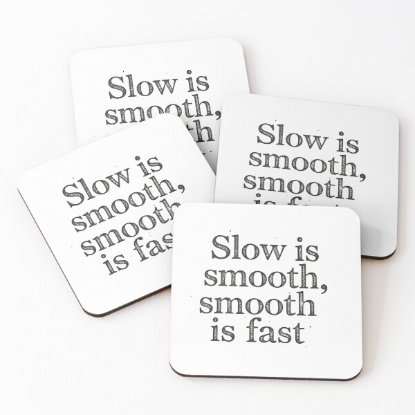 Item preview, Slow Is Smooth Smooth Is Fast Tactical Patience Precision Control designed and sold by HumansStuck12.