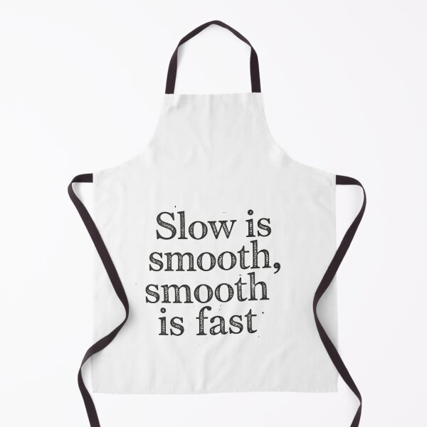 Item preview, Slow Is Smooth Smooth Is Fast Tactical Patience Precision Control designed and sold by HumansStuck12.