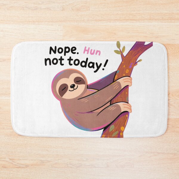 Item preview, Nope Hun Not Today – Lazy Sloth Mood designed and sold by KingCuppaDigitalArt.