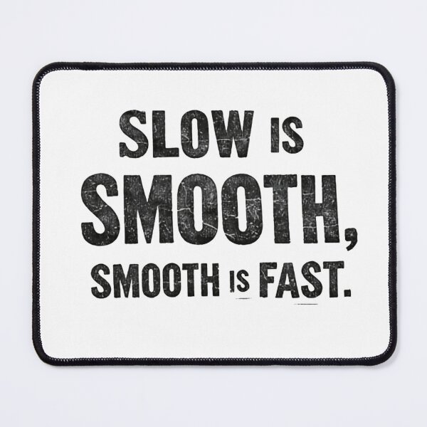 Item preview, Slow Is Smooth Smooth Is Fast Patience Builds Victory designed and sold by HumansStuck12.