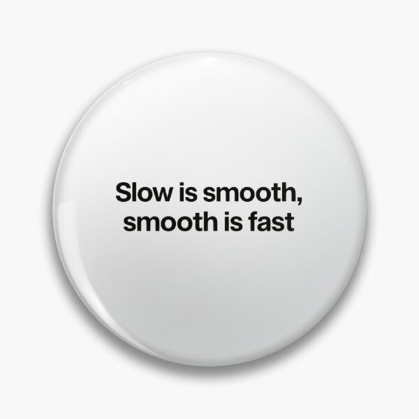 Item preview, Slow Is Smooth Smooth Is Fast Tactical Focus Control designed and sold by HumansStuck12.