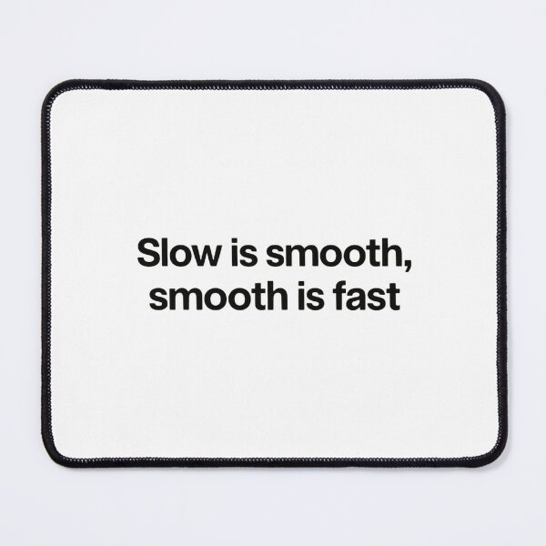 Item preview, Slow Is Smooth Smooth Is Fast Tactical Focus Control designed and sold by HumansStuck12.