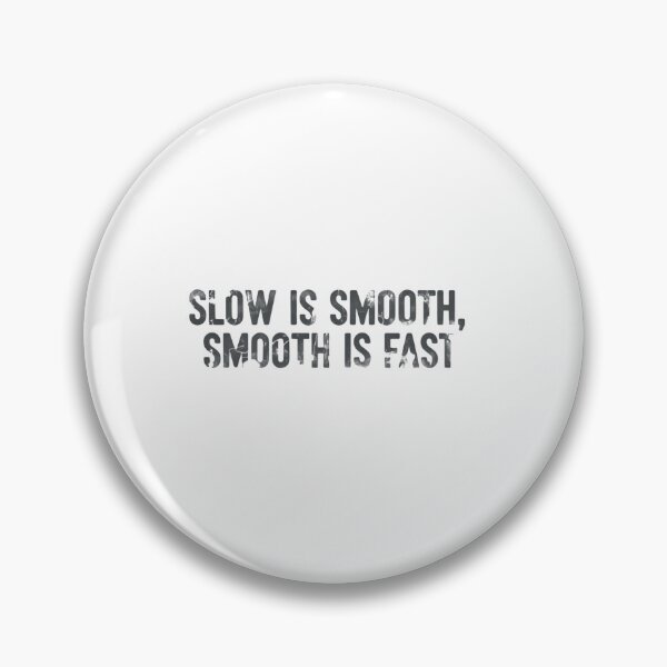 Item preview, Slow Is Smooth Smooth Is Fast Mental Toughness Focus designed and sold by HumansStuck12.