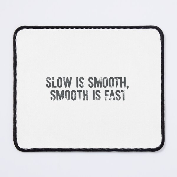 Item preview, Slow Is Smooth Smooth Is Fast Mental Toughness Focus designed and sold by HumansStuck12.