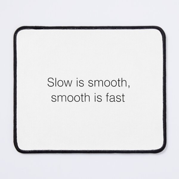 Item preview, Slow Is Smooth Smooth Is Fast Discipline Over Speed designed and sold by HumansStuck12.