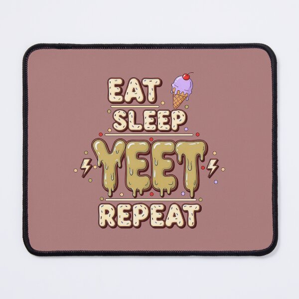 Item preview, Eat Sleep Yeet Repeat, Funny Yeet Meme designed and sold by artprintschabab.