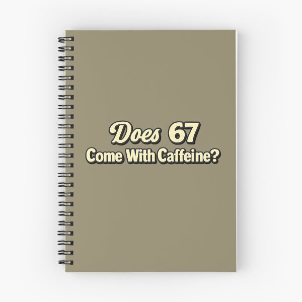 Item preview, Does 67 Come With Caffeine? designed and sold by TMS-Designs.