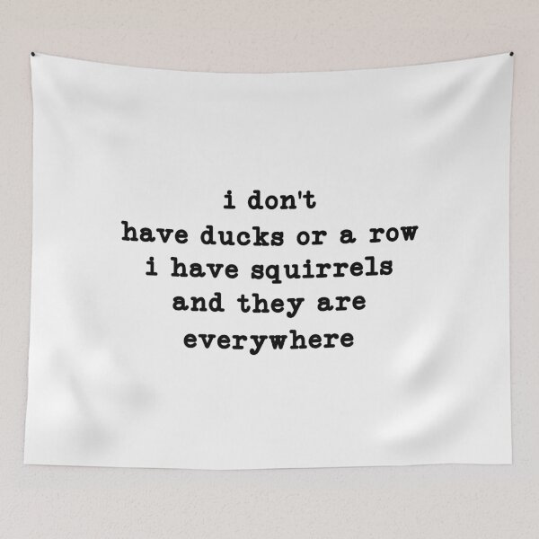 Item preview, joke i don't have ducks or a row i have squirrels and they are everywhere designed and sold by CloudyPress.