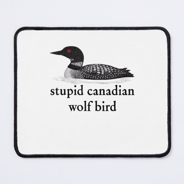 Item preview, Stupid Canadian Wolf Bird – Funny Loon Bird Sarcastic Art designed and sold by Wear the Art.