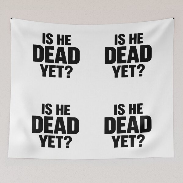 Item preview, Is he dead yet? designed and sold by Dragon Space.
