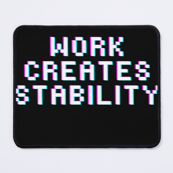 Item preview, Work creates stability designed and sold by MariusDesign210.