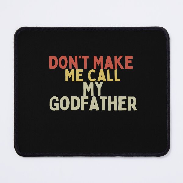 Item preview, Don’t Make Me Call My Godfather – Funny Godchild Quote Design designed and sold by w66aboo.