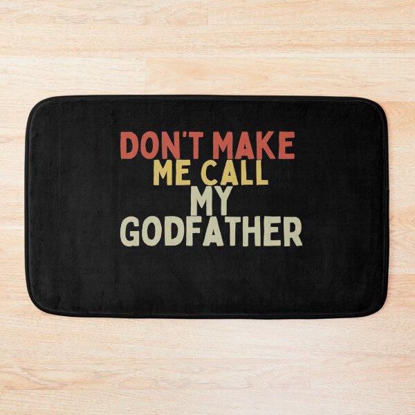 Item preview,  Don’t Make Me Call My Godfather – Funny Godchild Quote Design designed and sold by w66aboo.