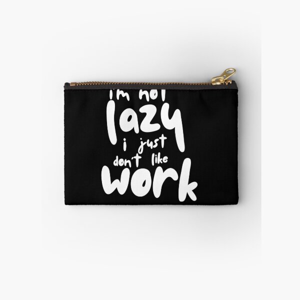 Item preview, Im not Lazy I Just Don't Like Work designed and sold by Pusong Pinoy.