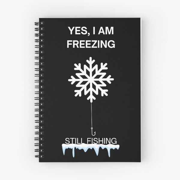 Item preview, Yes, I Am Freezing, Still Fishing designed and sold by jbrannenmedia.