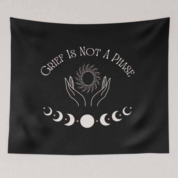 Item preview, Grief is Not a Phase designed and sold by Gwatson81.