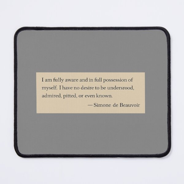 Item preview, I am fully aware and in full possession of myself. I have no desire to be understood, admired, pitied, or even known. —Simone de Beauvoir Book Page Quote designed and sold by wonderxwander.