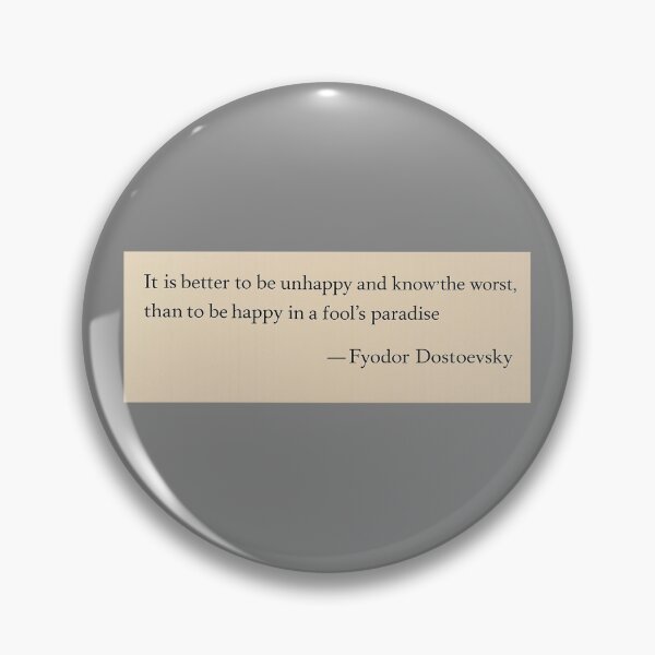 Item preview, It is better to be unhappy and know the worst, than to be happy in a fool's paradise —Fyodor Dostoevsky Book Page Quote designed and sold by wonderxwander.