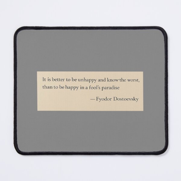 Item preview, It is better to be unhappy and know the worst, than to be happy in a fool's paradise —Fyodor Dostoevsky Book Page Quote designed and sold by wonderxwander.