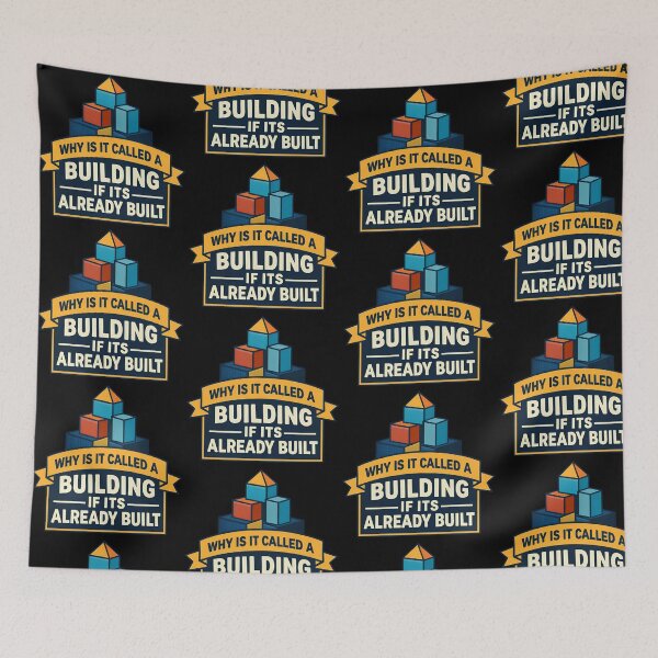 Item preview, Why Is It Called A Building If Its Already Built Funny Design designed and sold by TeeTimeTreasure.