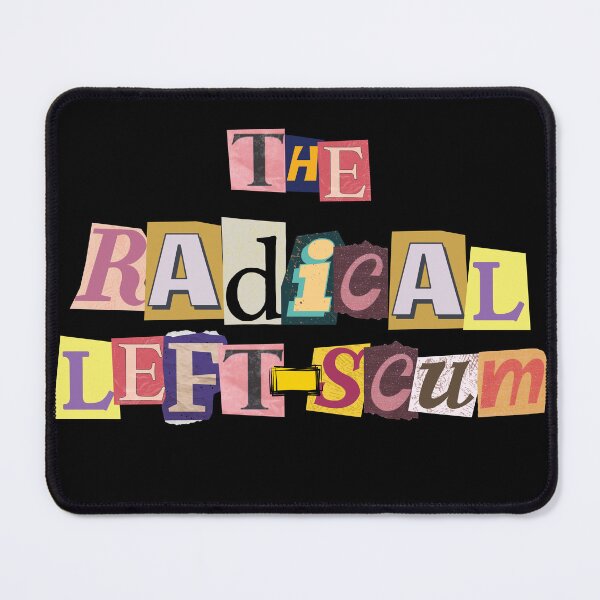 Item preview, Radical Left Scum | Bold Left Wing Political Statement designed and sold by 9morethan9®.