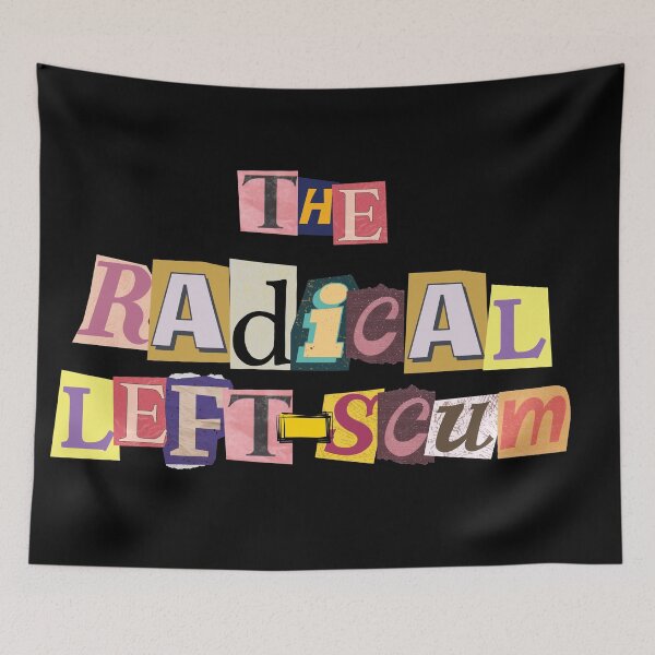 Item preview, Radical Left Scum | Bold Left Wing Political Statement designed and sold by 9morethan9®.