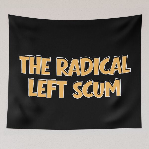 Item preview, Radical Left Scum | Bold Left Wing Political Statement designed and sold by 9morethan9®.