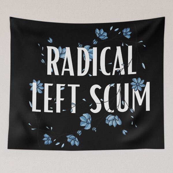 Item preview, Radical Left Scum | Bold Left Wing Political Statement designed and sold by 9morethan9®.
