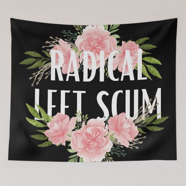 Item preview, Radical Left Scum | Bold Left Wing Political Statement designed and sold by 9morethan9®.