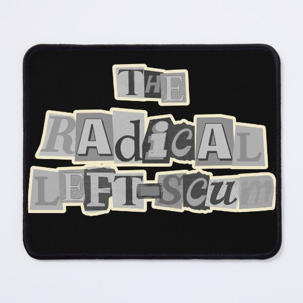 Item preview, Radical Left Scum | Bold Left Wing Political Statement designed and sold by 9morethan9®.