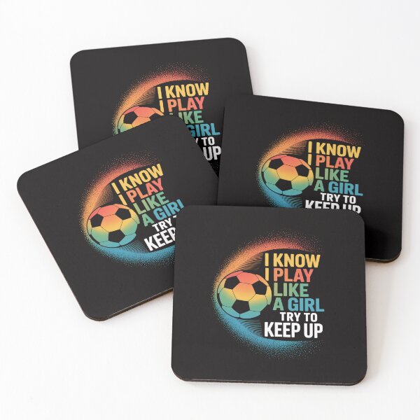 Item preview, I know I Play Like A Girl Try To Keep Up, Soccer designed and sold by chaeningplan.