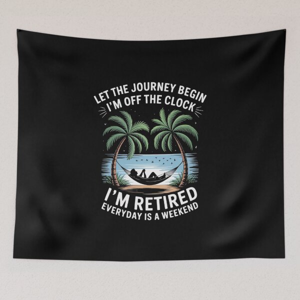 Item preview, Retirement let The Journey Begin I'm Off The Clock Retired designed and sold by imsamaharem.