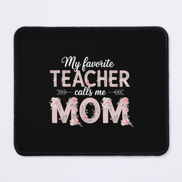 Item preview, Mothers Day My Favorite Teacher Calls Me Mom designed and sold by AsteriskDatBArt.
