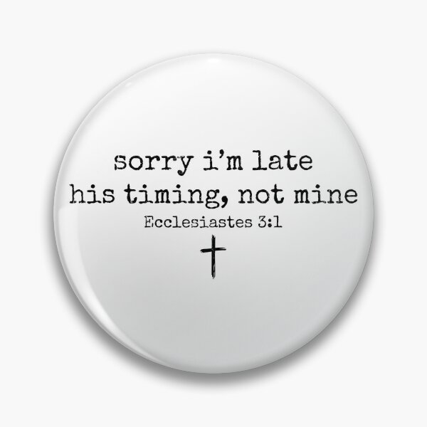 Item preview, Sorry I'm Late His Timing Not Mine designed and sold by mennayasser7.