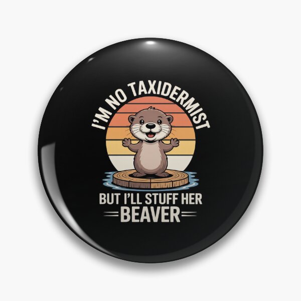 Item preview, Retro I'm No Taxidermist But I'll Stuff Her Beaver designed and sold by countntenov.