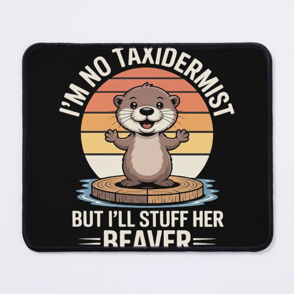 Item preview, Retro I'm No Taxidermist But I'll Stuff Her Beaver designed and sold by countntenov.