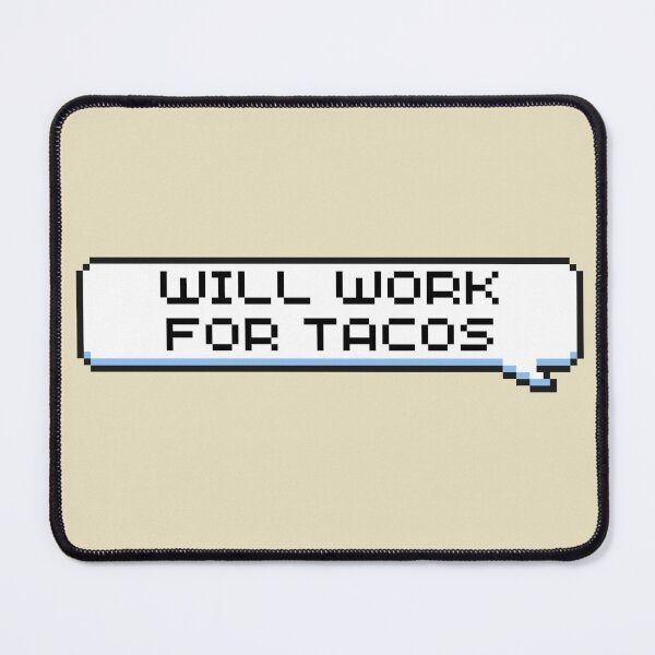 Item preview, Will Work For Tacos Sticker designed and sold by Potato Quality Prints.