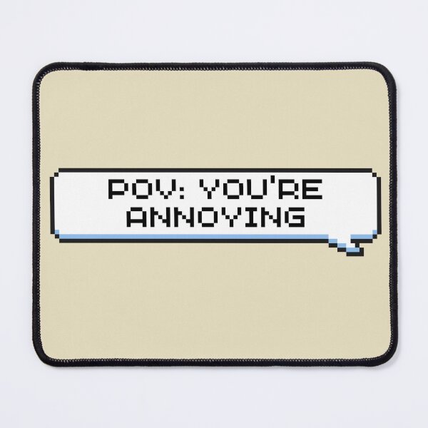 Item preview, POV: You're Annoying Sticker designed and sold by Potato Quality Prints.