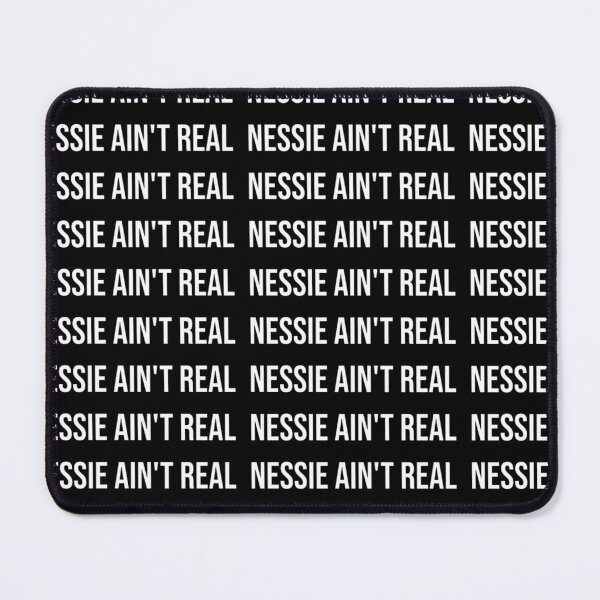 Item preview, Nessie ain't real absurd funny Loch Ness Slogan  designed and sold by ArcanePrintsxo.