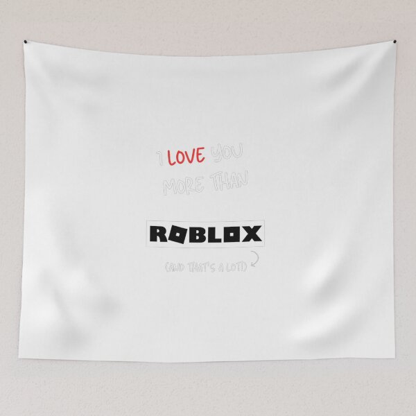 Item preview, I Love You More Than Roblox (And That’s a Lot!) designed and sold by Mystic & Celestial Art.